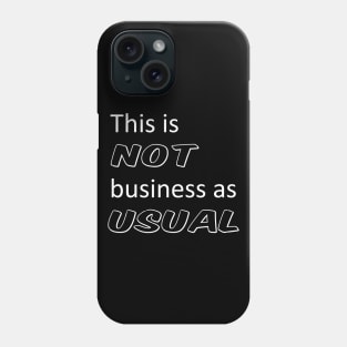 This is not business as usual Phone Case