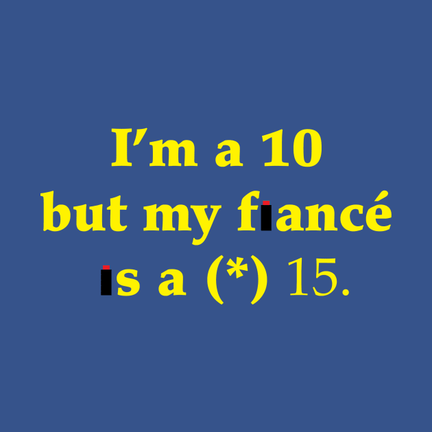 I'm a 10 but my fiancé is a (*) 15 by jonahgreenthal