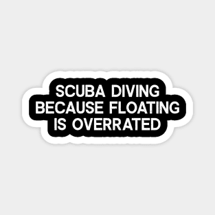 Scuba Diving Because Floating is Overrated Magnet