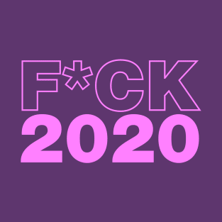 fuck 2020 T-Shirt