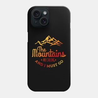 The Mountains are Calling and I must Go Phone Case