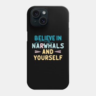 Believe in Narwhals & Yourself Phone Case