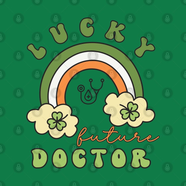 Lucky Future Doctor for Kids, St. Patricks Day Kids Gift, Future Doctor, Lucky Shamrock, Rainbow Lucky Future Doctor Kids by Merch4Days