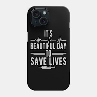 It's a beautiful day to save lives Phone Case