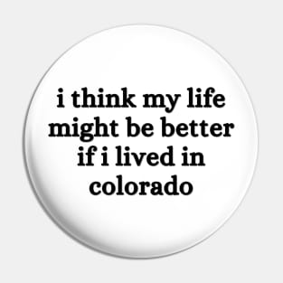 I think my life might be better if I lived in Colorado - Renee Rapp - Everything to Everyone Pin