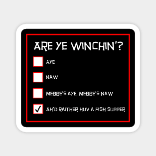 Funny Scottish saying - Are Ye Winchin? Magnet