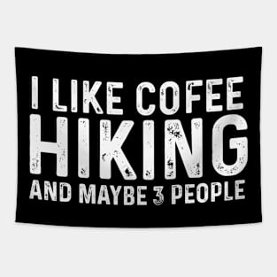 I Like Coffee Hiking And Maybe 3 People Tapestry