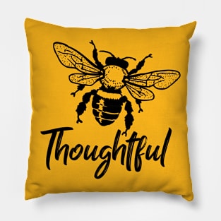Bee thoughtful Pillow