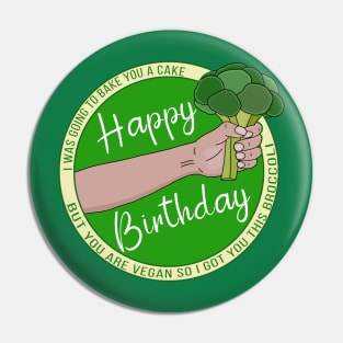 I Was Going to Bake You A Cake But You Are Vegan Happy Birthday Pin