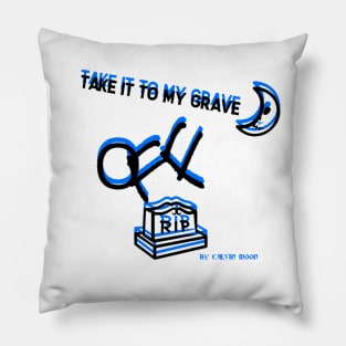 TAKE IT TO MY GRAVE OFF RIP (OREO variation 2) Pillow