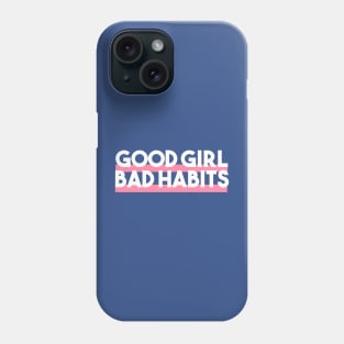 good girls bad habits 3 Phone Case