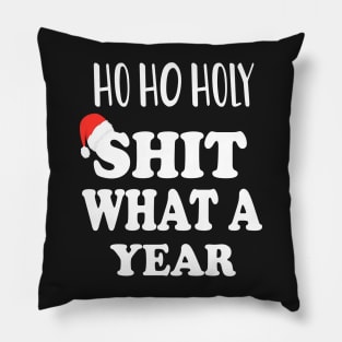 Ho Ho Holy Shit What A Year - Funny Christmas Gift 2020 Pillow