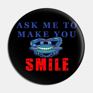 Ask Me To Make You Smile Blue Crab Pin