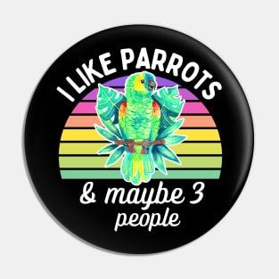 I Like Amazon Parrots and Maybe 3 People Pin