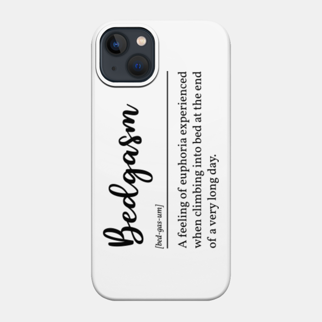 Bedgasm Definition In Black - Bedgasm - Phone Case