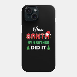 Dear Santa My Brother Did It Funny Christmas Phone Case