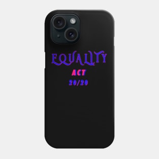 EQUALITY ACT NOW 2020 Phone Case