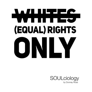 Equal Rights Only T-Shirt