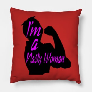 Nasty Woman2 Pillow