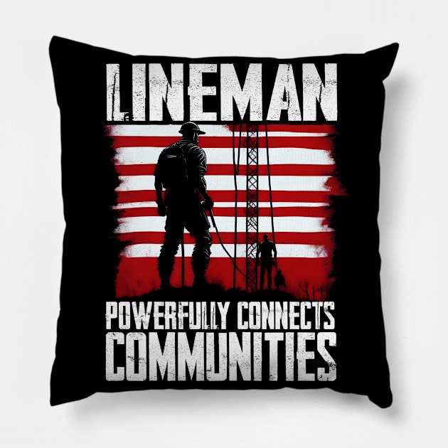 Lineman powerfully connects communities Pillow by T-shirt US