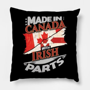 Made In Canada With Irish Parts - Gift for Irish From Northern Ireland Pillow