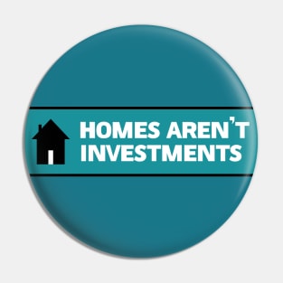 Homes Aren't Investments - End Poverty Pin