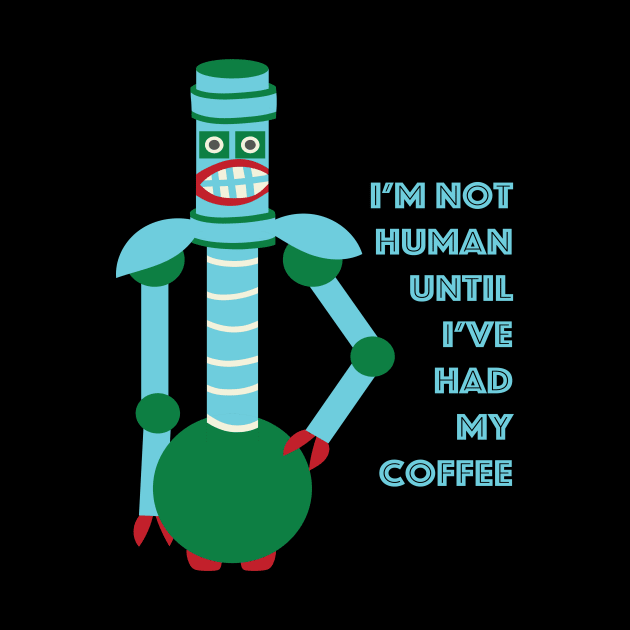 Not Human Before Coffee by Aurora B