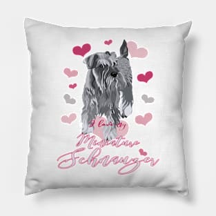 I Love My Miniature Schnauzer! Especially for Mini Schnauzer Lovers! Pillow