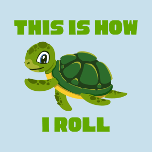 This Is How I Roll Turtle T-Shirt