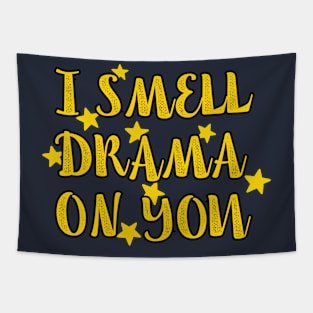 I Smell Drama On You Tapestry