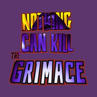 Nothing Can Kill the Grimace (v.2) T-Shirt