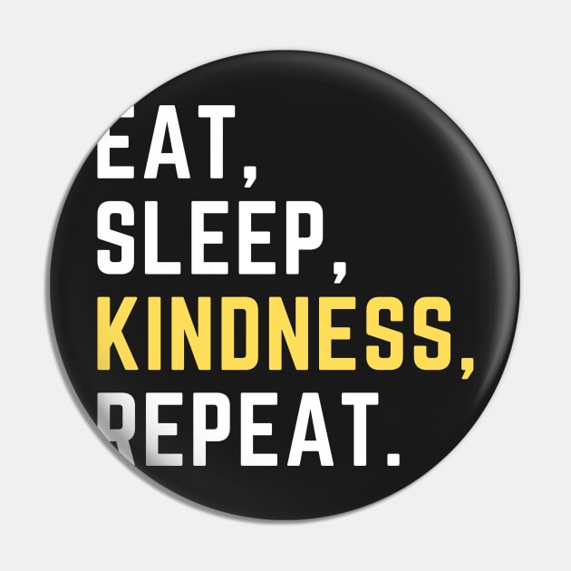 Eat sleep kindness repeat Pin by Artsychic1