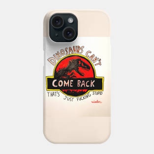 Dinosaurs Can't Come Back Phone Case