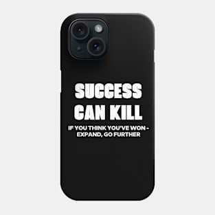 Success Can Kill Life Lesson Quote Inspiration Motivation Phone Case