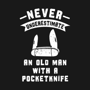 Never Underestimate an Old Man Pocketknife T-Shirt