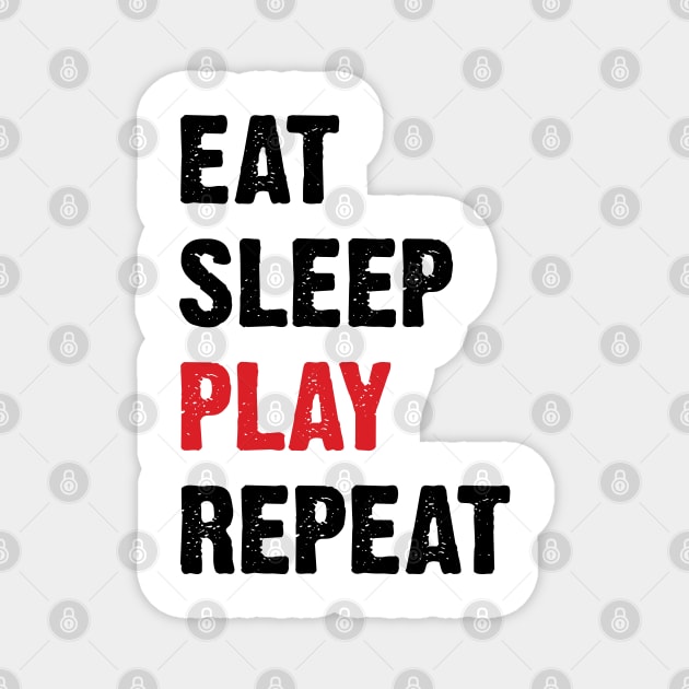 Eat Sleep Play Repeat v2 Magnet by Emma