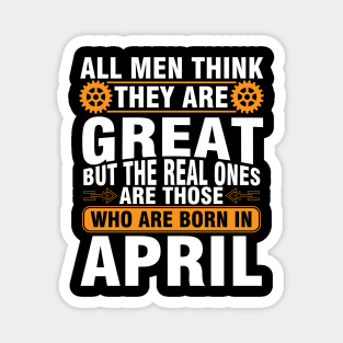 Happy Birthday To Me You Born In April Magnet