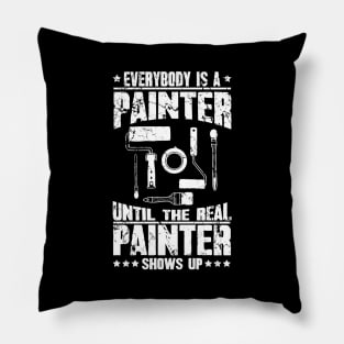 Everybody is a painter until the real painter shows up Pillow