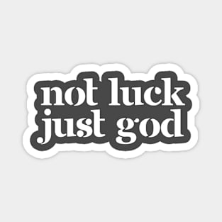 Not Luck, Just God Magnet