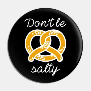 Don't Be Salty Pin