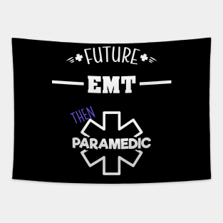 Future EMT Then Paramedic - Ambulance Apparel Tapestry