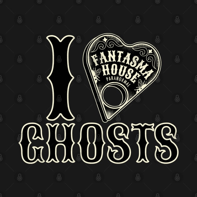 Fantasma House Paranormal I LOVE GHOSTS by annapeachey