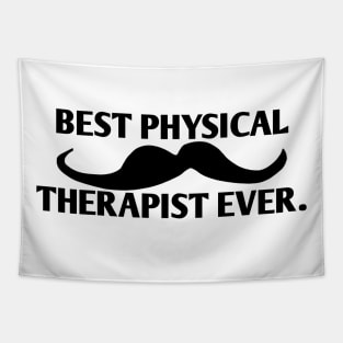 Best physical therapist ever, Gift for male physical therapist with mustache Tapestry