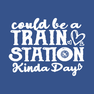 Could be a train station kinda day  1 T-Shirt