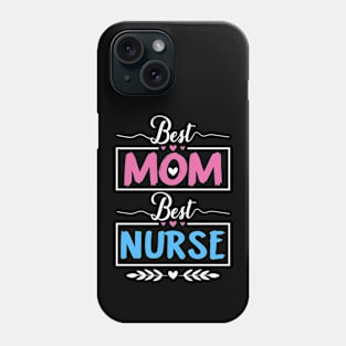 Best Mom Best Nurse, Mothers day Nurse Mom Phone Case