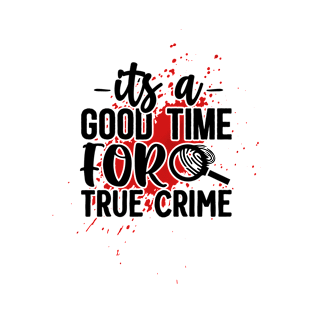 its a good time for true crime T-Shirt