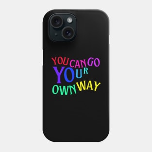 You can go youre own way Phone Case