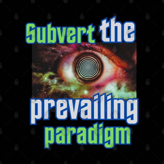 Subvert the Prevailing Paradigm by GenXDesigns