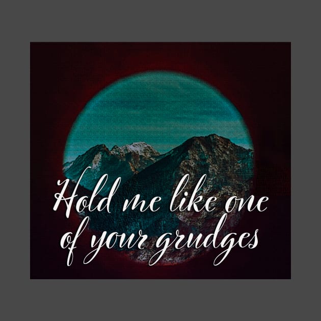 hold me like one of your grudges (original vol. 1) by SCL1CocoDesigns