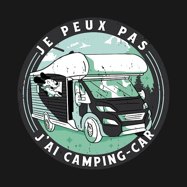 Je Peux Pas J'ai Camping Car cadeau homme humour by Goodplan